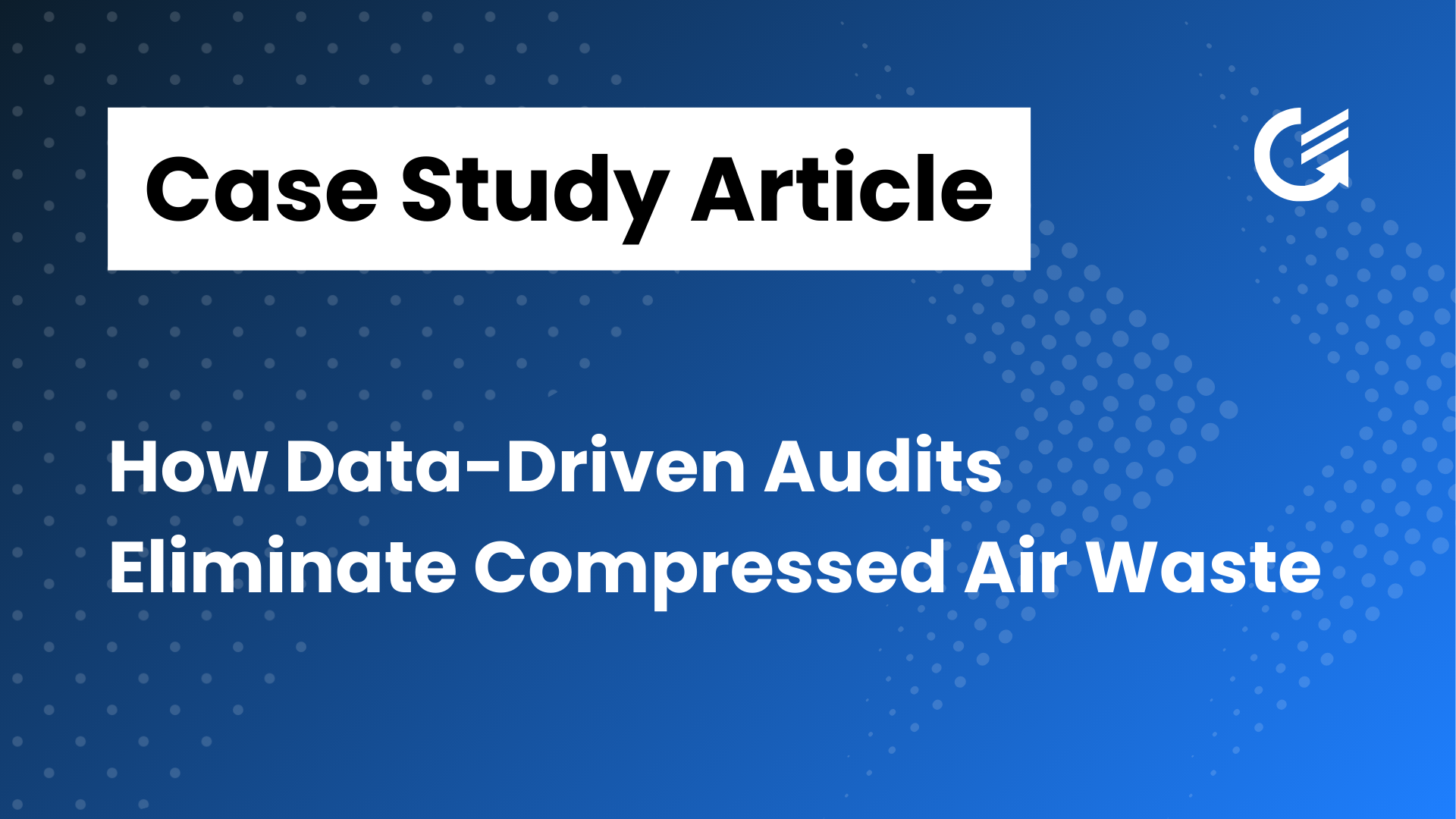 How Data-Driven Audits Eliminate Compressed Air Waste
